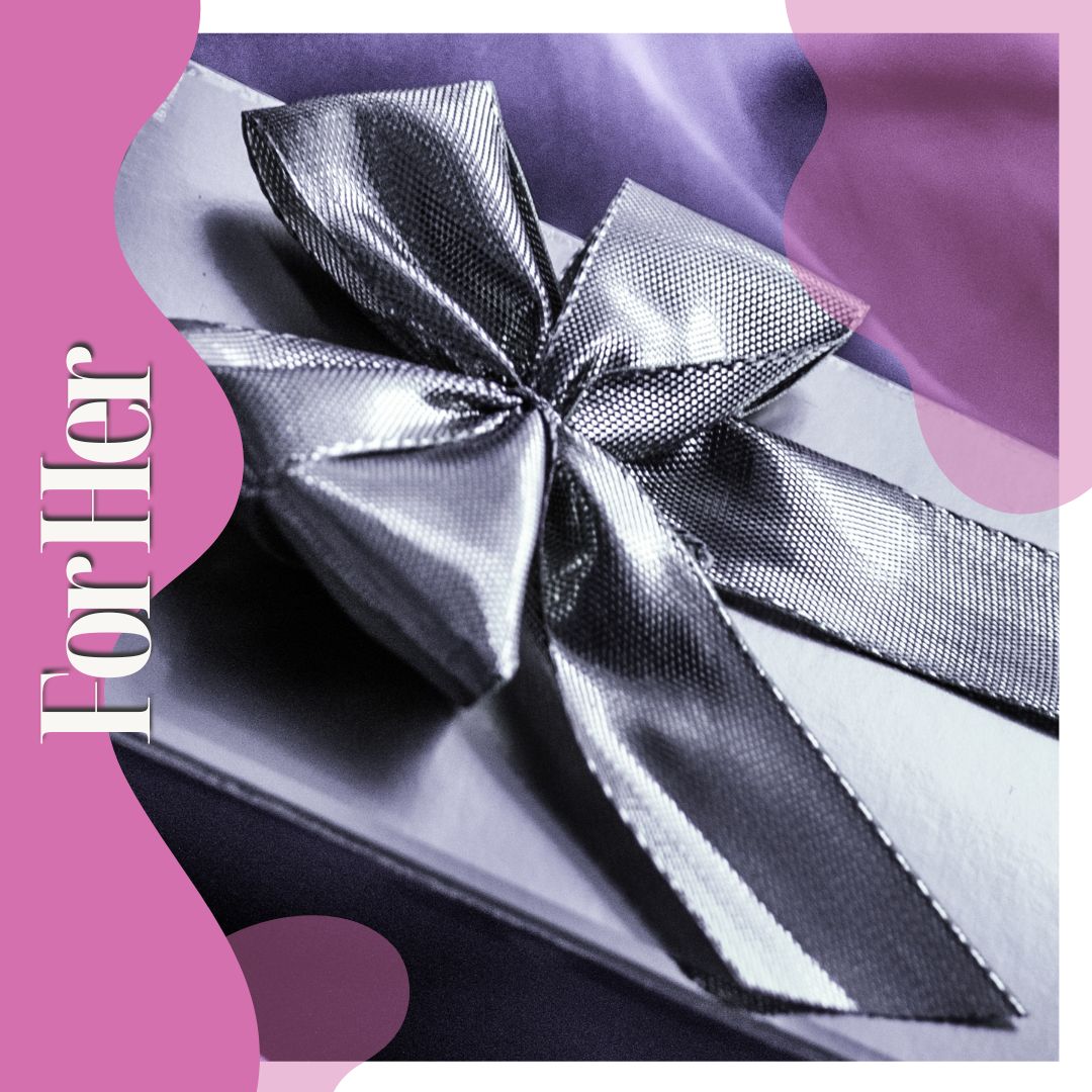 For Her Gifts